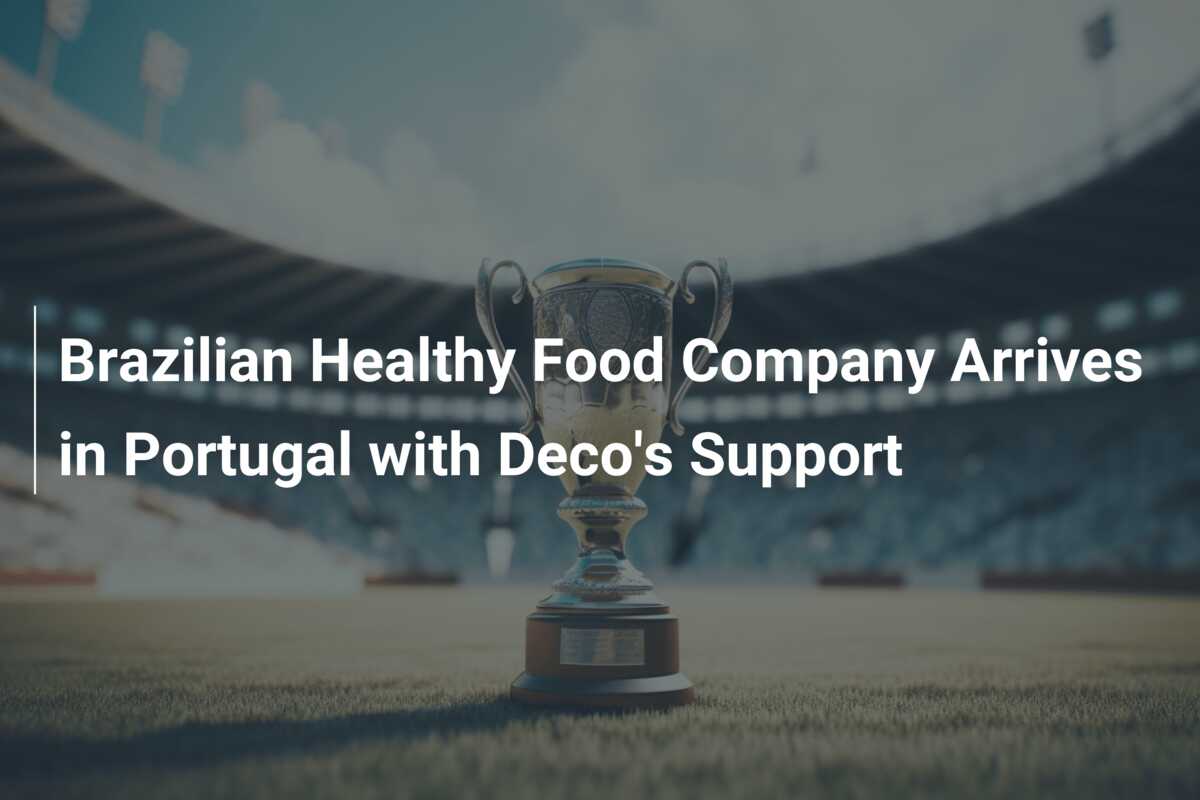 Brazilian Healthy Food Company Arrives in Portugal with Deco’s Support