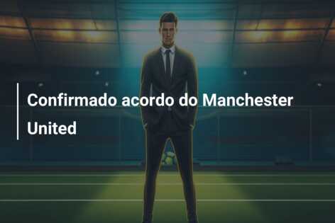 Confirmado acordo do Manchester United