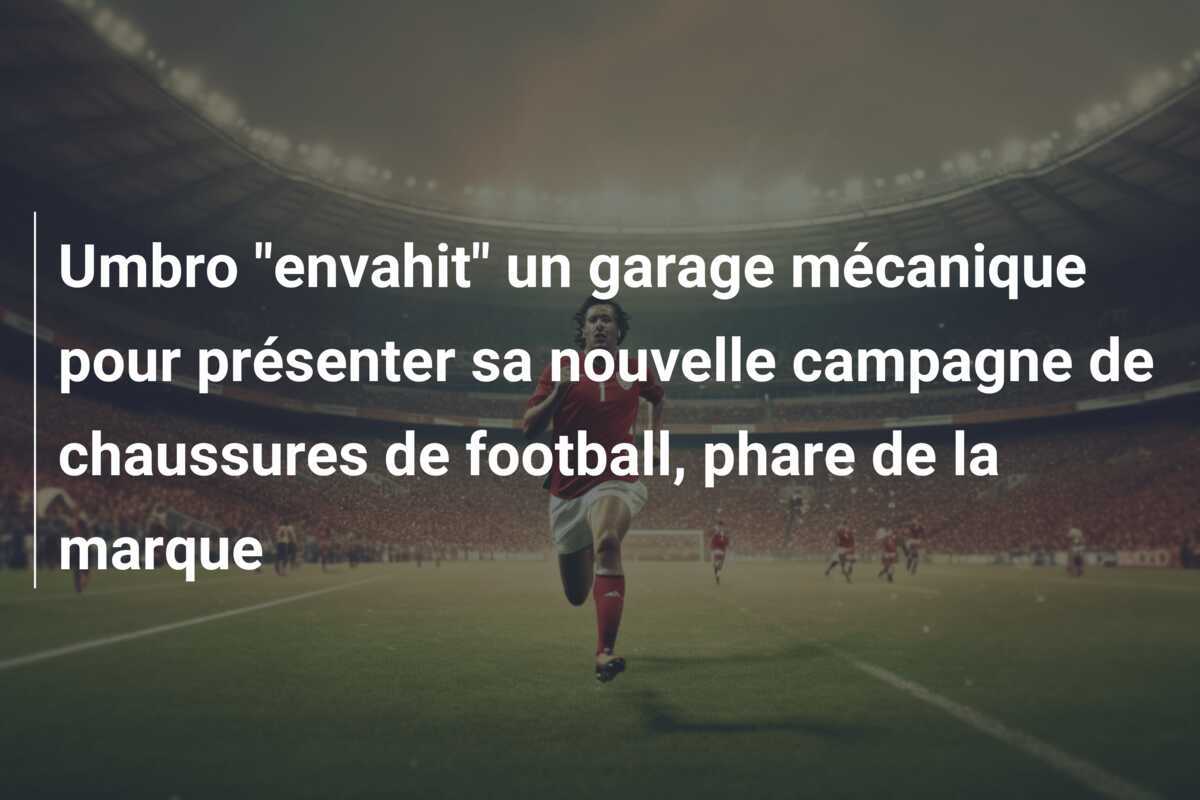 Umbro "envahit" un garage mécanique pour présenter sa nouvelle campagne de chaussures de football, phare de la marque