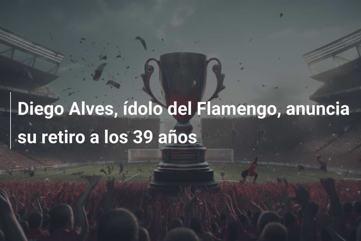 Diego Alves, ídolo del Flamengo, anuncia su retiro a los 39 años