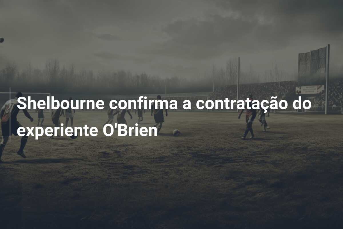 Shelbourne confirma a contratação do experiente O’Brien