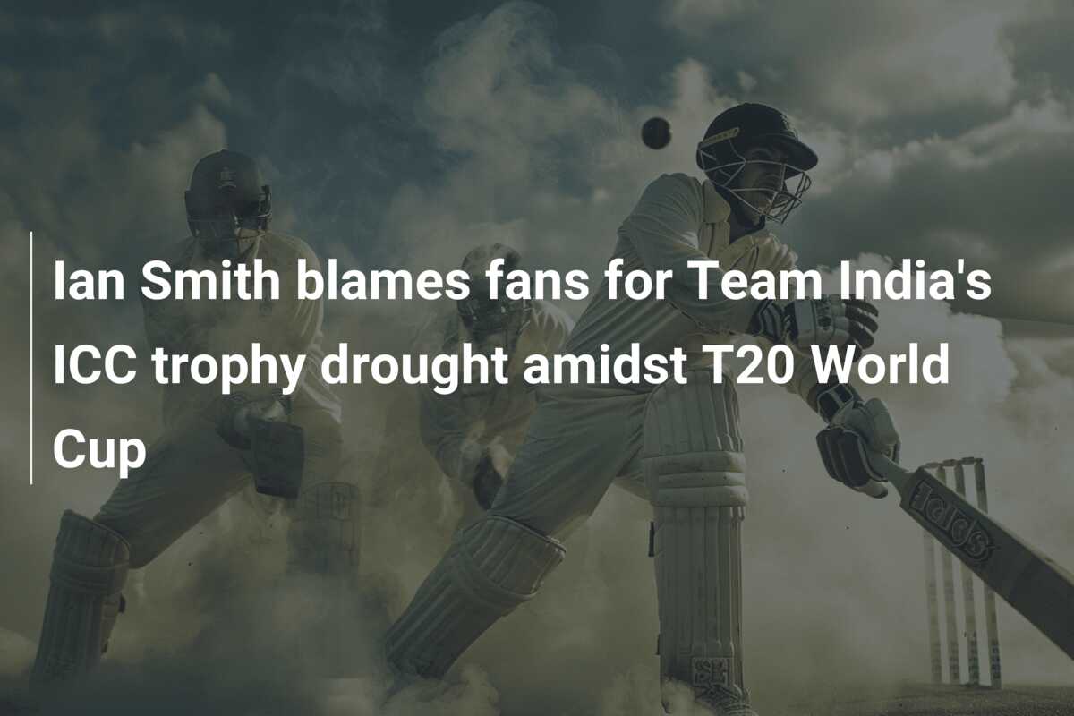 Ian Smith blames fans for Team India's ICC trophy drought amidst T20 ...