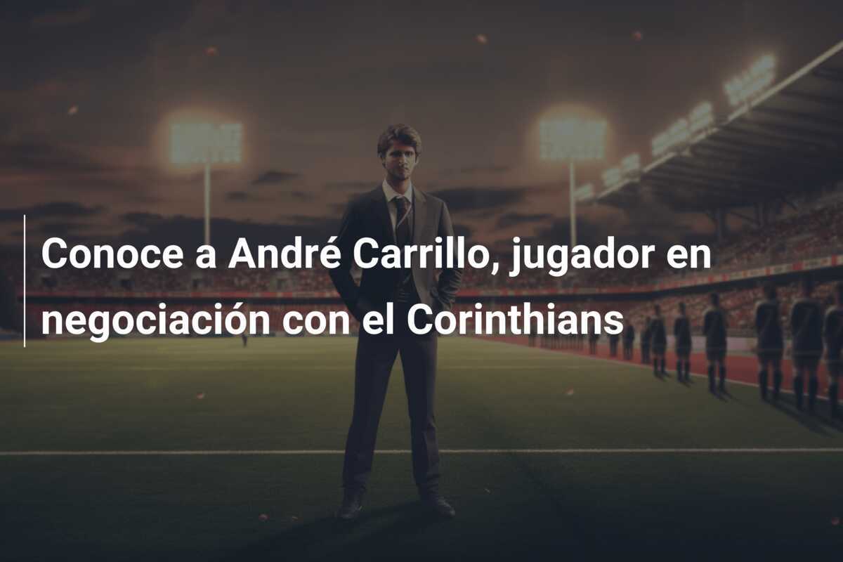 Conoce a André Carrillo, jugador en negociación con el Corinthians