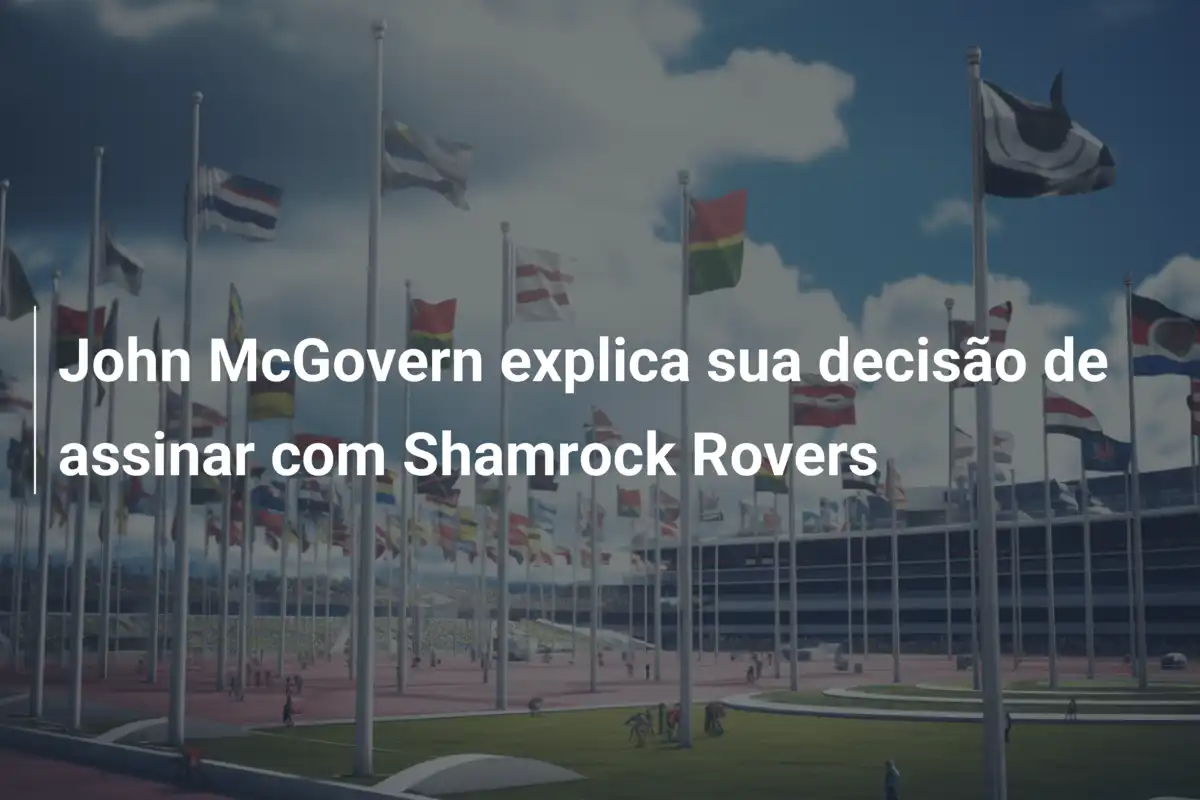 John McGovern explica sua decisão de assinar com Shamrock Rovers