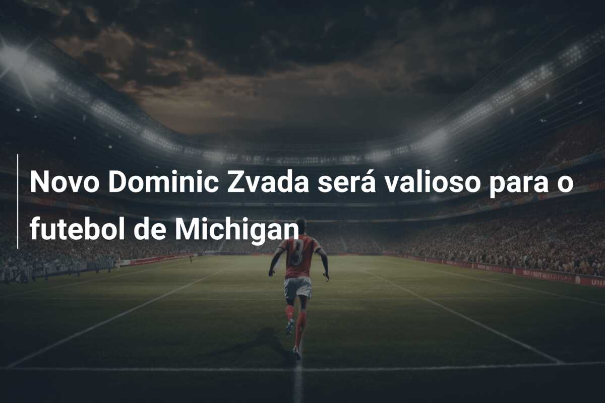 Novo Dominic Zvada será valioso para o futebol de Michigan