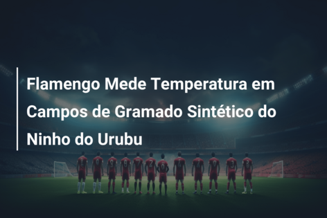 Flamengo Mede Temperatura em Campos de Gramado Sintético do Ninho do Urubu