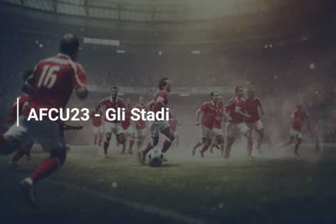 AFCU23 – Gli Stadi