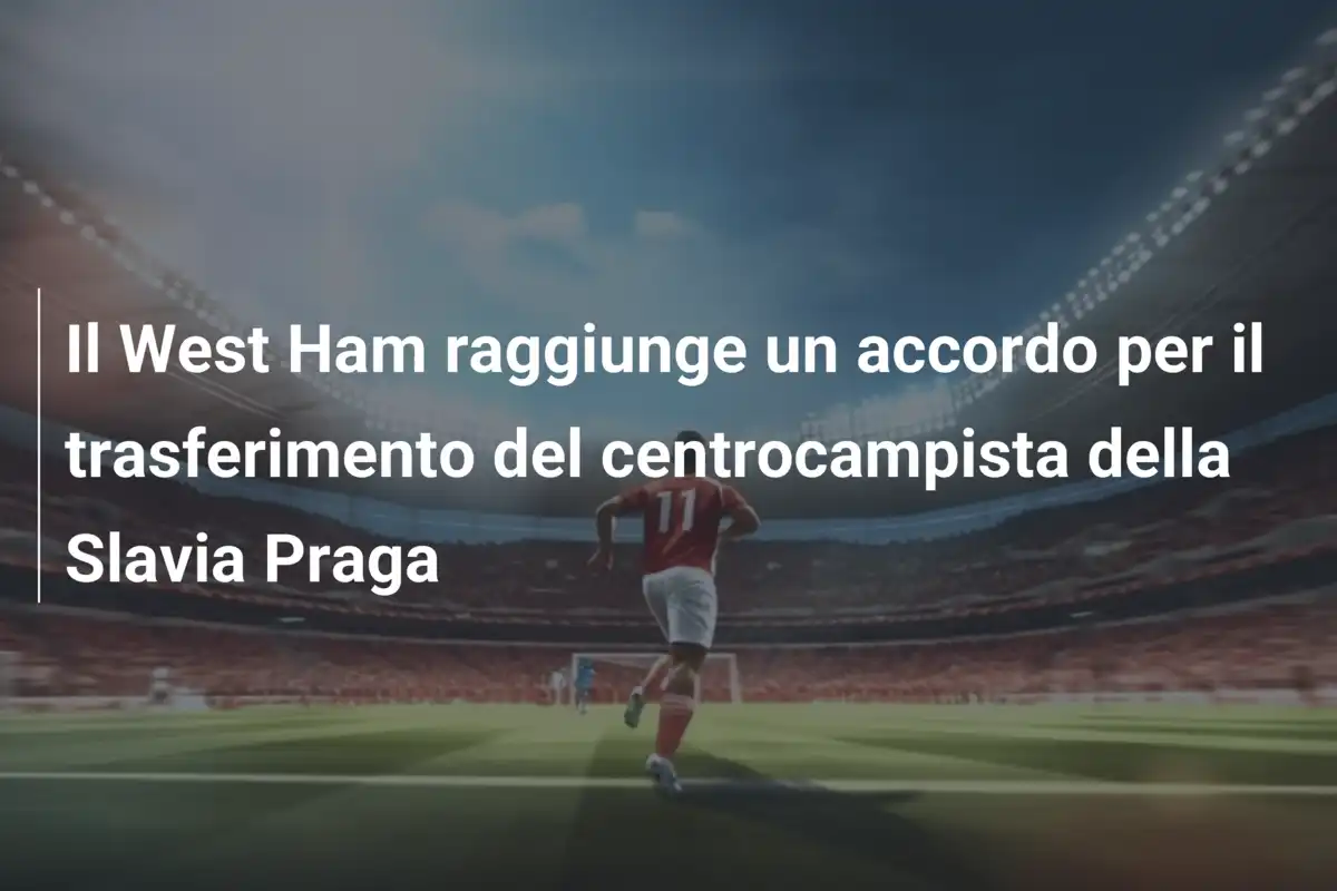Il West Ham raggiunge un accordo per il trasferimento del centrocampista della Slavia Praga
