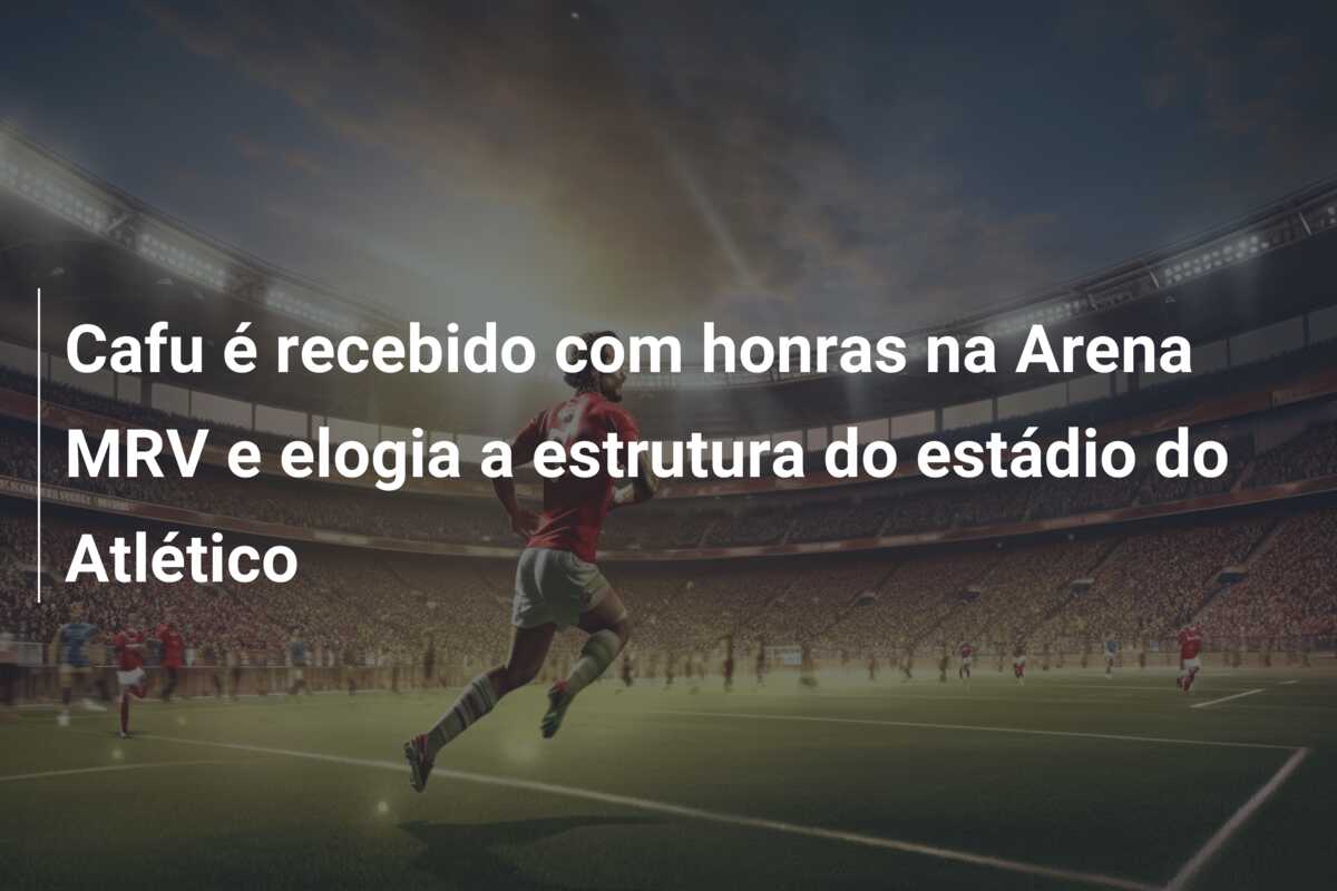 Cafu é recebido com honras na Arena MRV e elogia a estrutura do estádio do Atlético