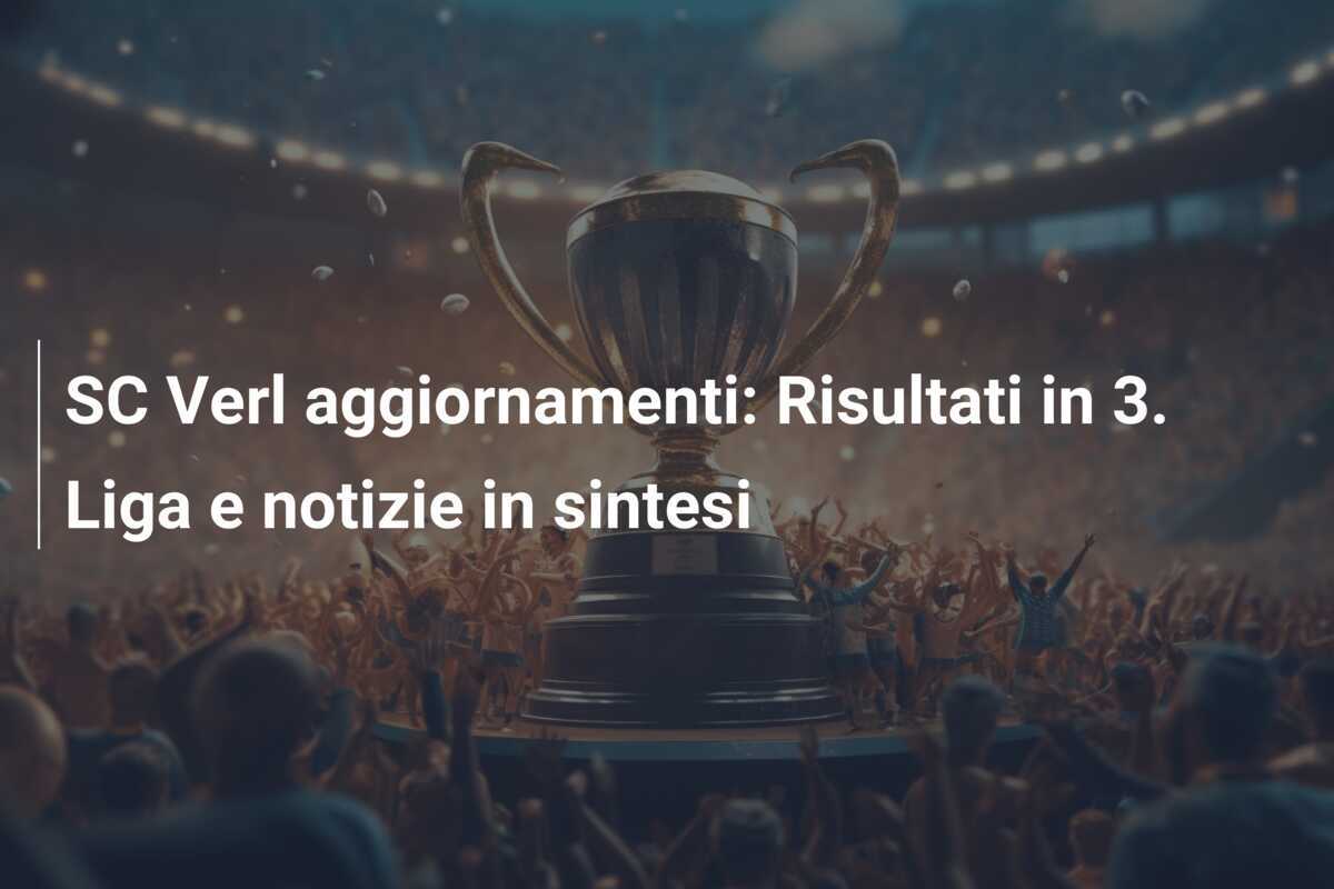 SC Verl aggiornamenti: Risultati in 3. Liga e notizie in sintesi