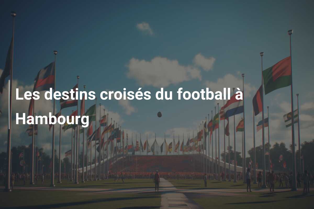 Les destins croisés du football à Hambourg