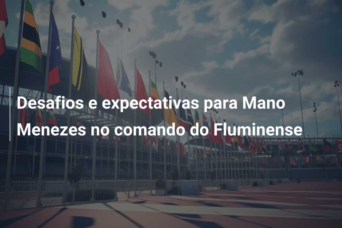 Desafios e expectativas para Mano Menezes no comando do Fluminense