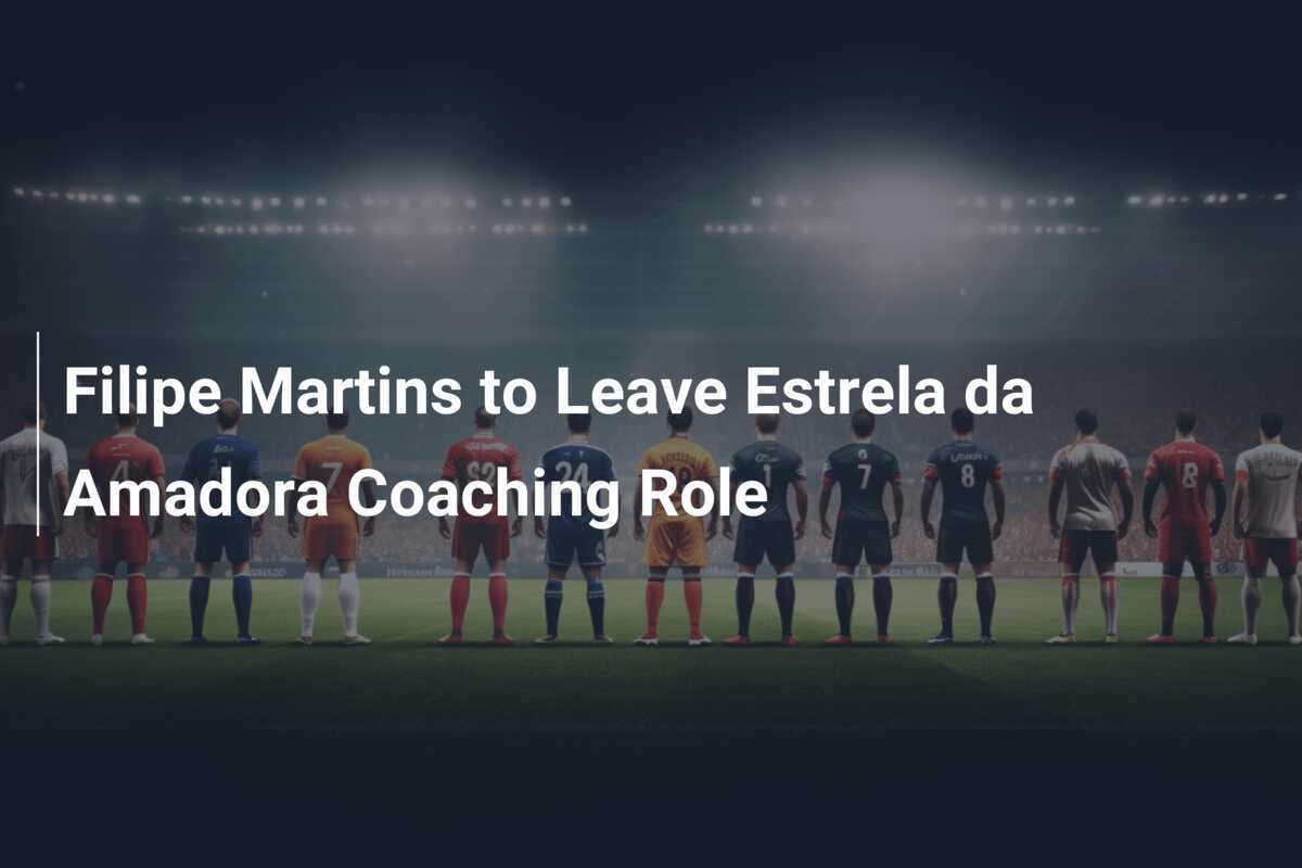 Filipe Martins Tinggalkan Peran Pelatih Estrela da Amadora
