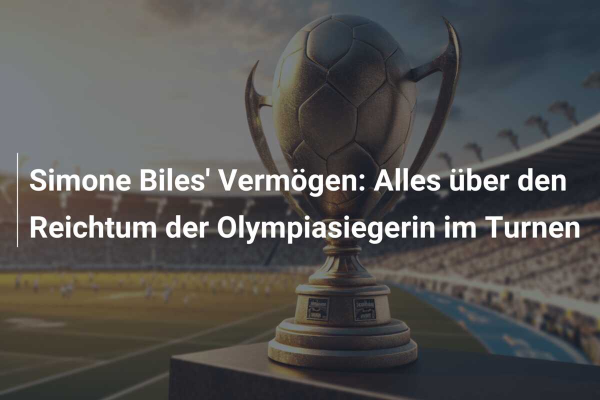 Simone Biles’ Vermögen: Alles über den Reichtum der Olympiasiegerin im Turnen