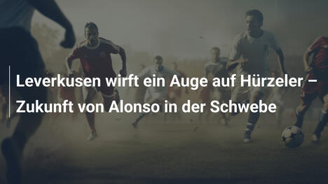 Leverkusen wirft ein Auge auf Hürzeler – Zukunft von Alonso in der Schwebe