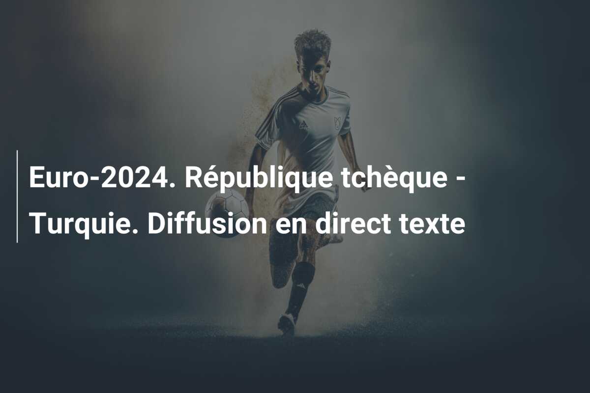 Euro-2024. République tchèque – Turquie. Diffusion en direct texte