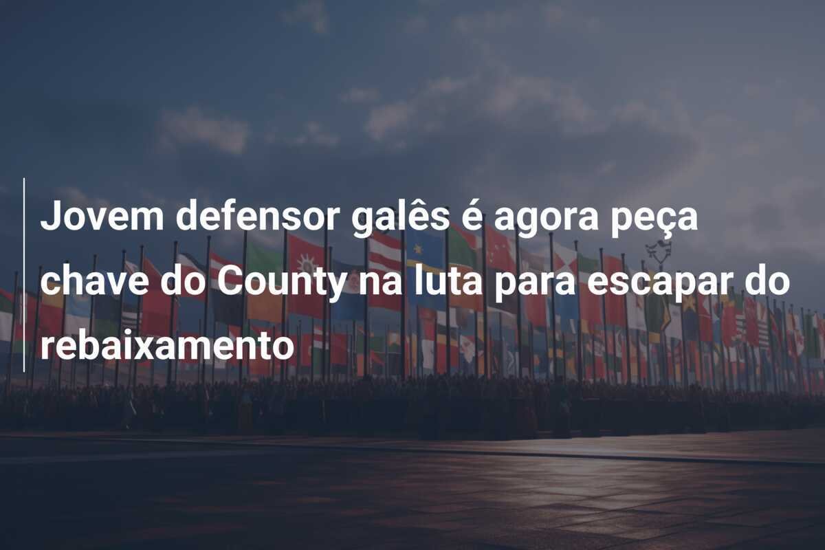 Jovem defensor galês é agora peça chave do County na luta para escapar do rebaixamento