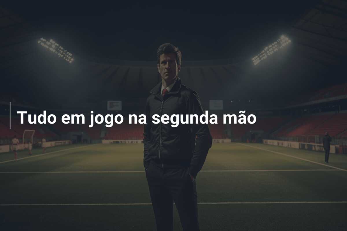 Tudo em jogo na segunda mão