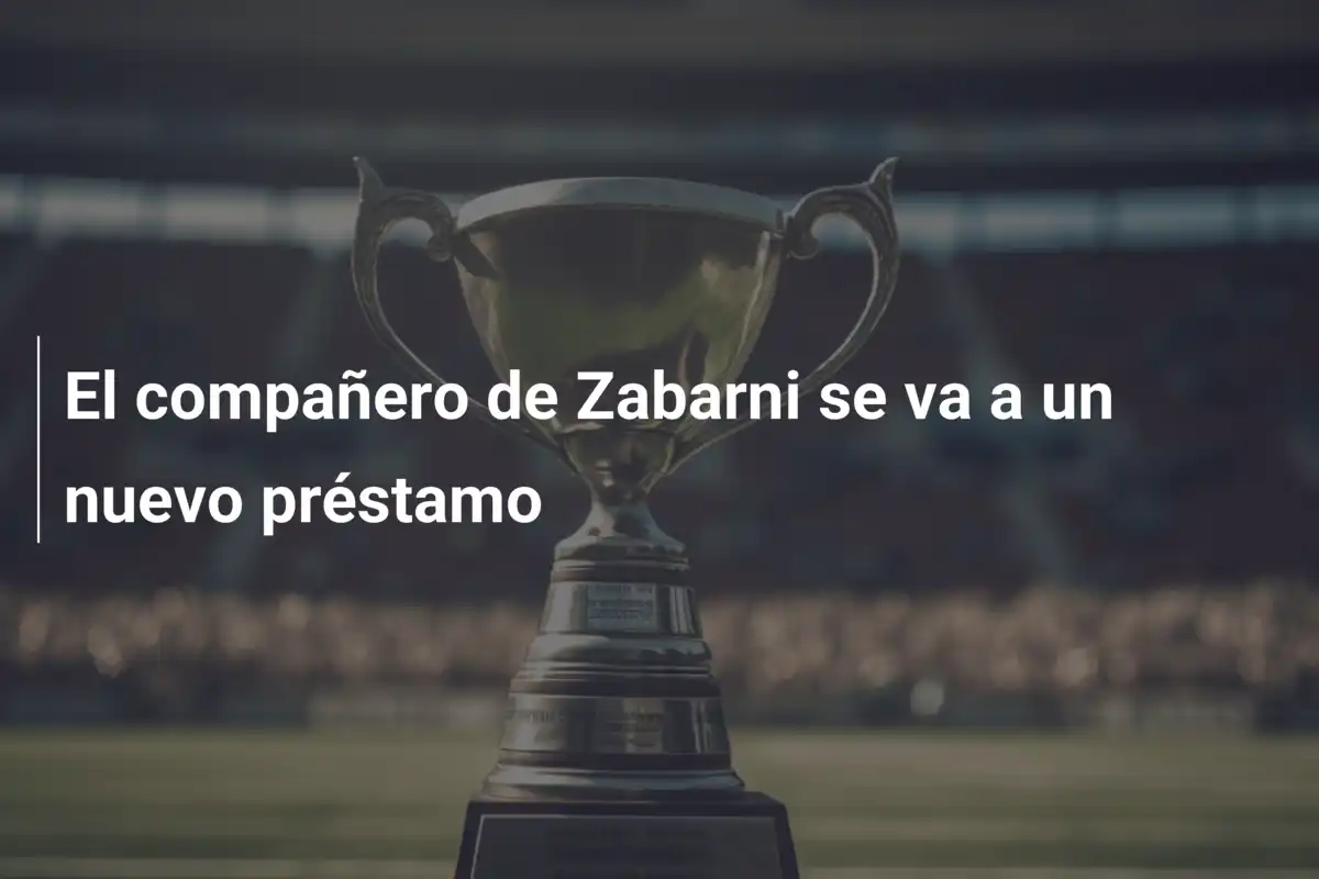 El compañero de Zabarni se va a un nuevo préstamo