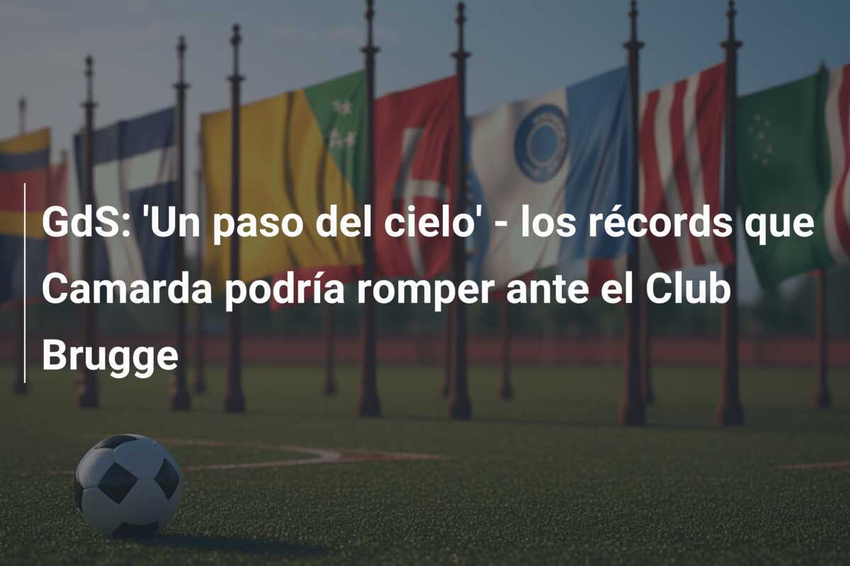 GdS: 'Un paso del cielo' - los récords que Camarda podría romper ante el Club Brugge