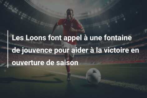 Les Loons font appel à une fontaine de jouvence pour aider à la victoire en ouverture de saison