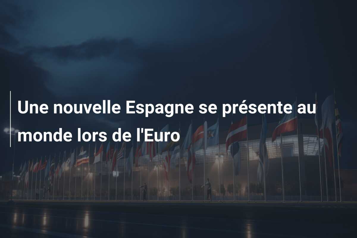 Une nouvelle Espagne se présente au monde lors de l’Euro