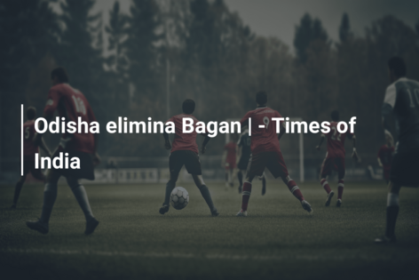 Odisha elimina Bagan | – Times of India