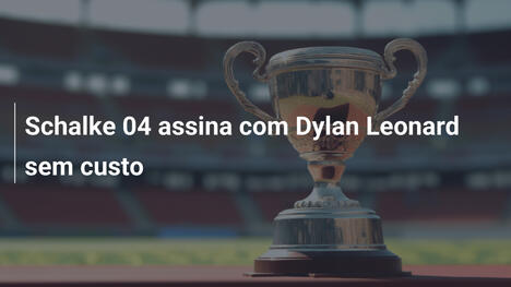Schalke 04 assina com Dylan Leonard sem custo
