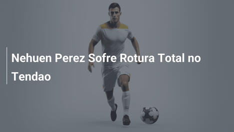 Nehuen Perez Sofre Rotura Total no Tendao