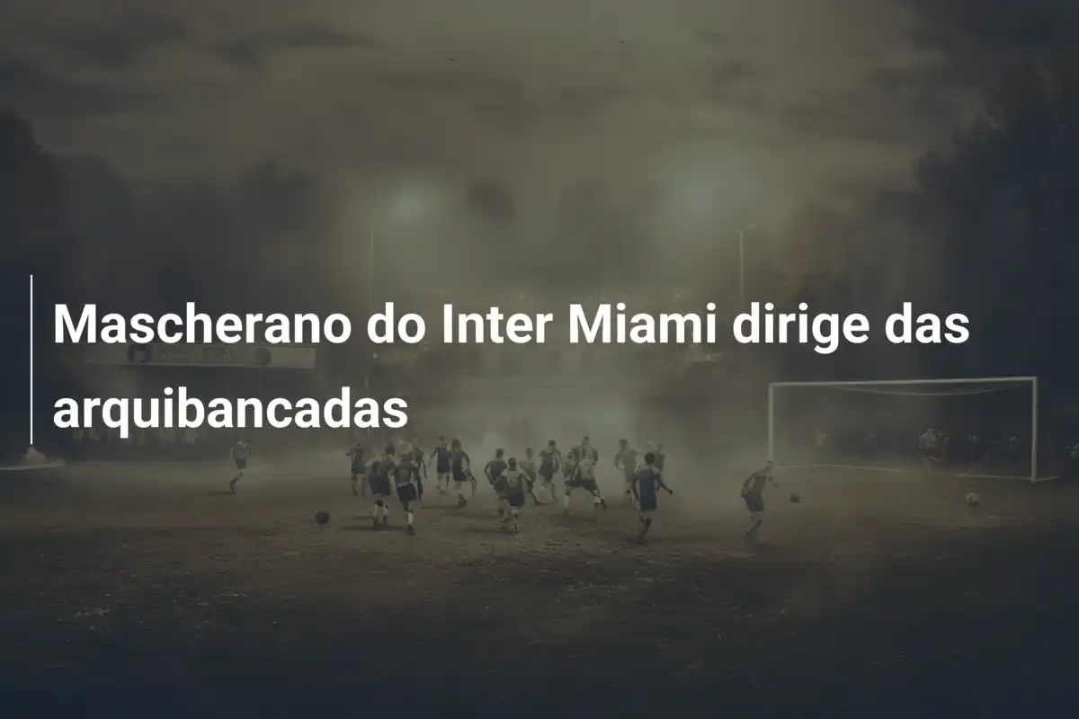 Mascherano do Inter Miami dirige das arquibancadas