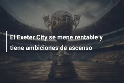 El Exeter City se mene rentable y tiene ambiciones de ascenso