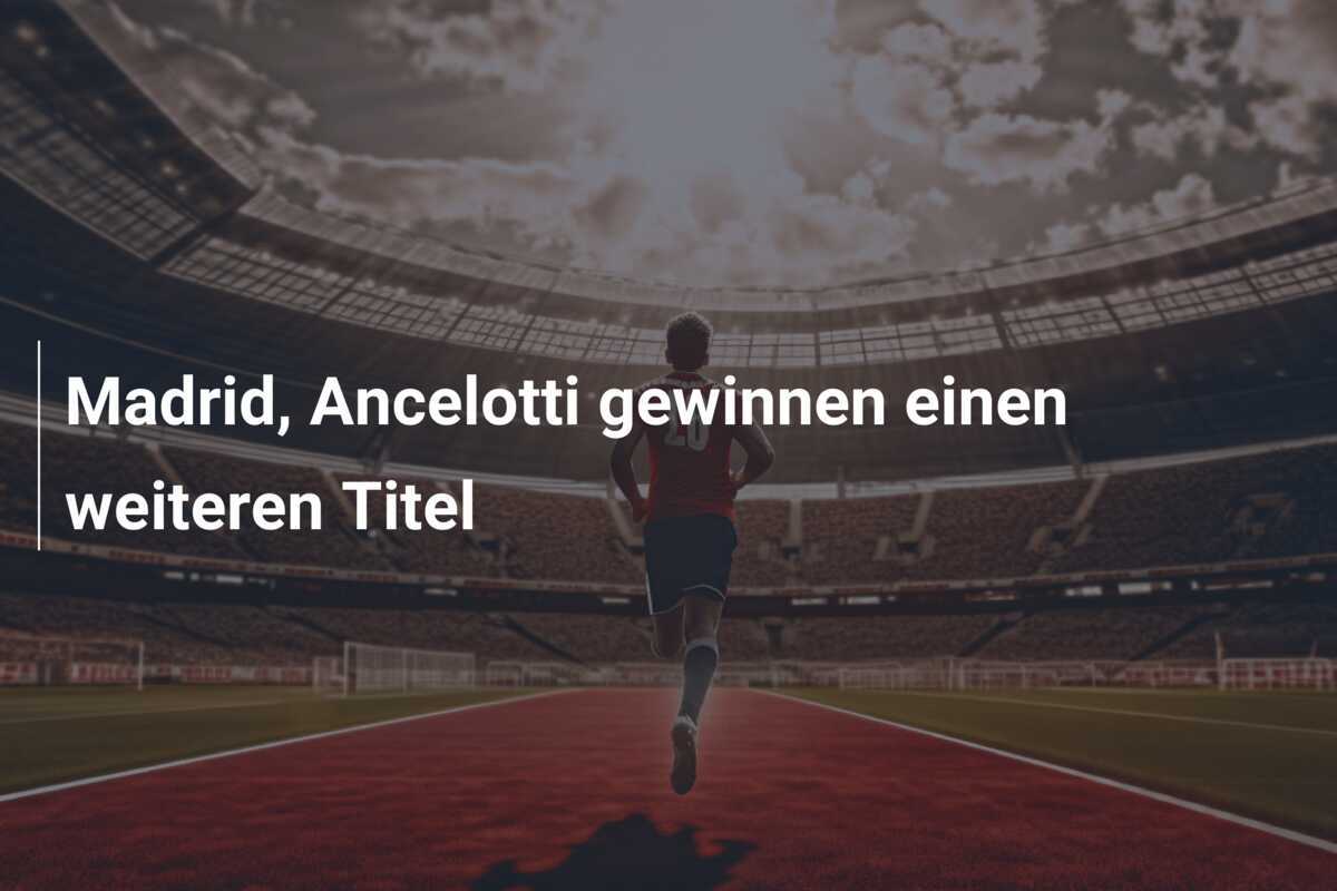 Madrid, Ancelotti gewinnen einen weiteren Titel