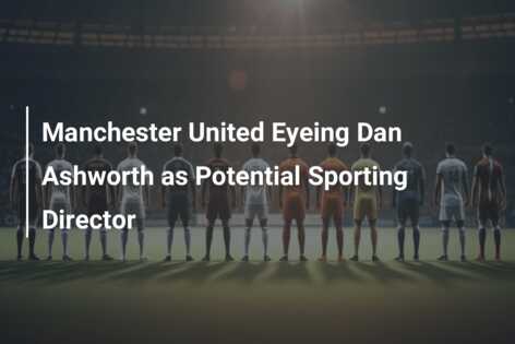 Manchester United Eyeing 'Amazing Talent' as Their Next Signing