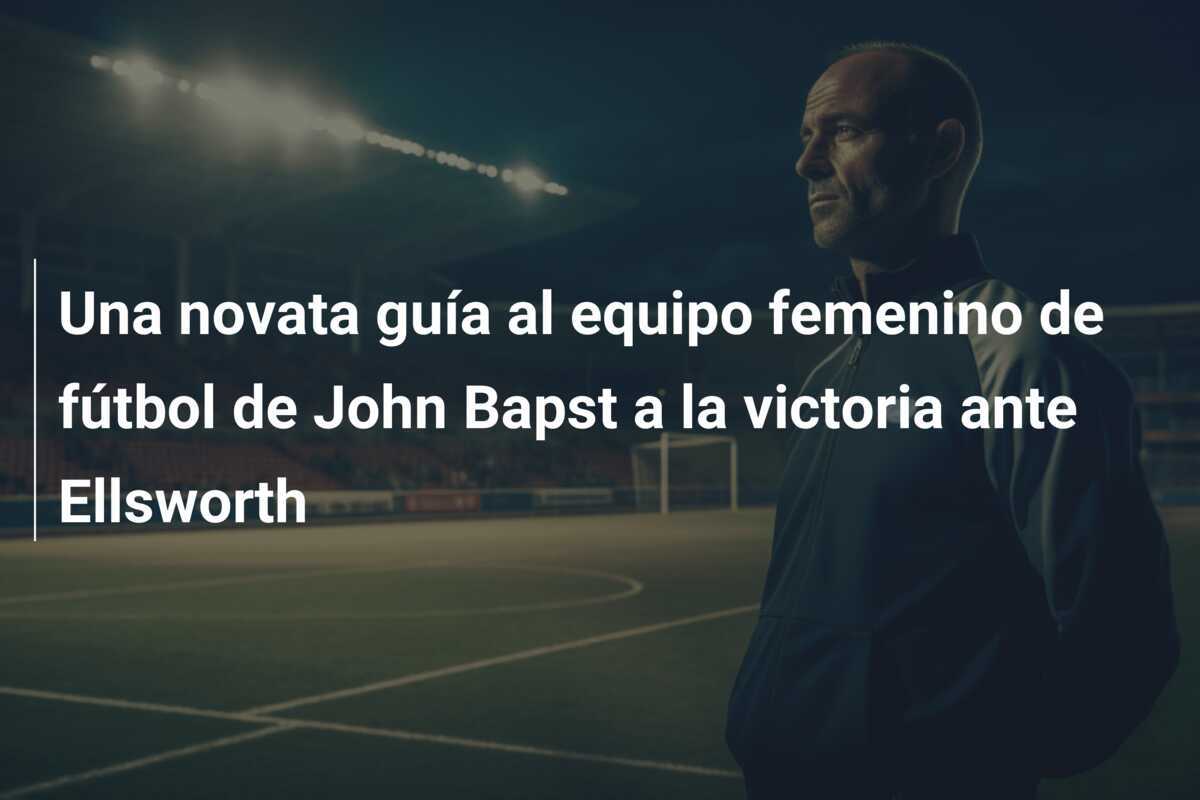 Una novata guía al equipo femenino de fútbol de John Bapst a la victoria ante Ellsworth