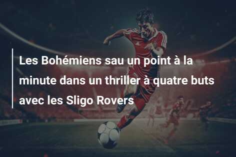 Les Bohémiens sau un point à la minute dans un thriller à quatre buts avec les Sligo Rovers