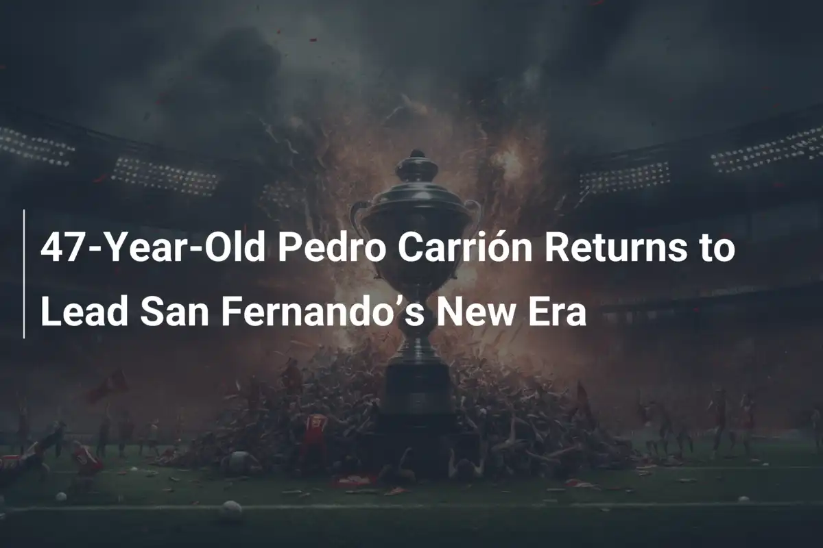Il 47enne Pedro Carrión Ritorna per Guidare la Nuova Era del San Fernando
