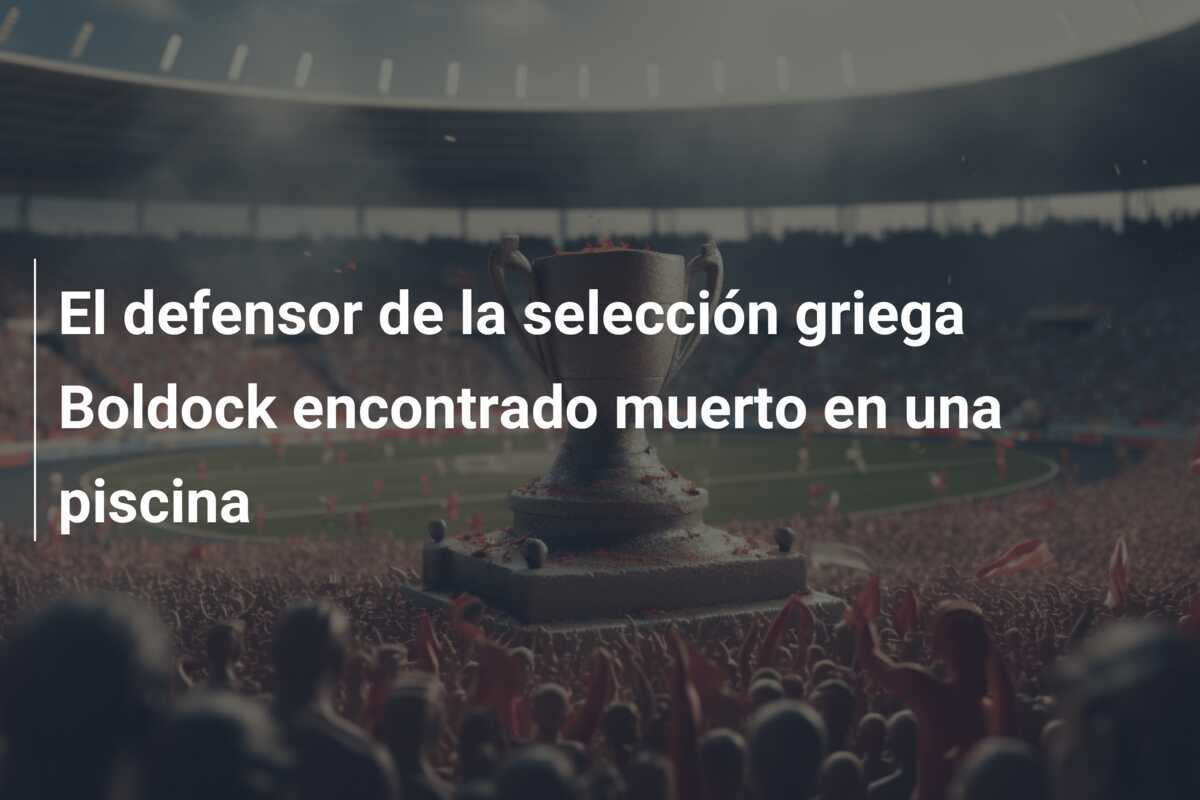 El defensor de la selección griega Boldock encontrado muerto en una piscina