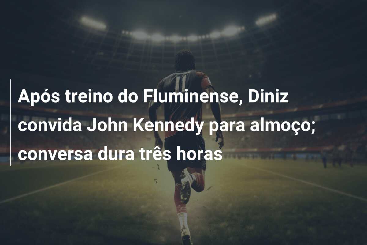 Após treino do Fluminense, Diniz convida John Kennedy para almoço; conversa dura três horas