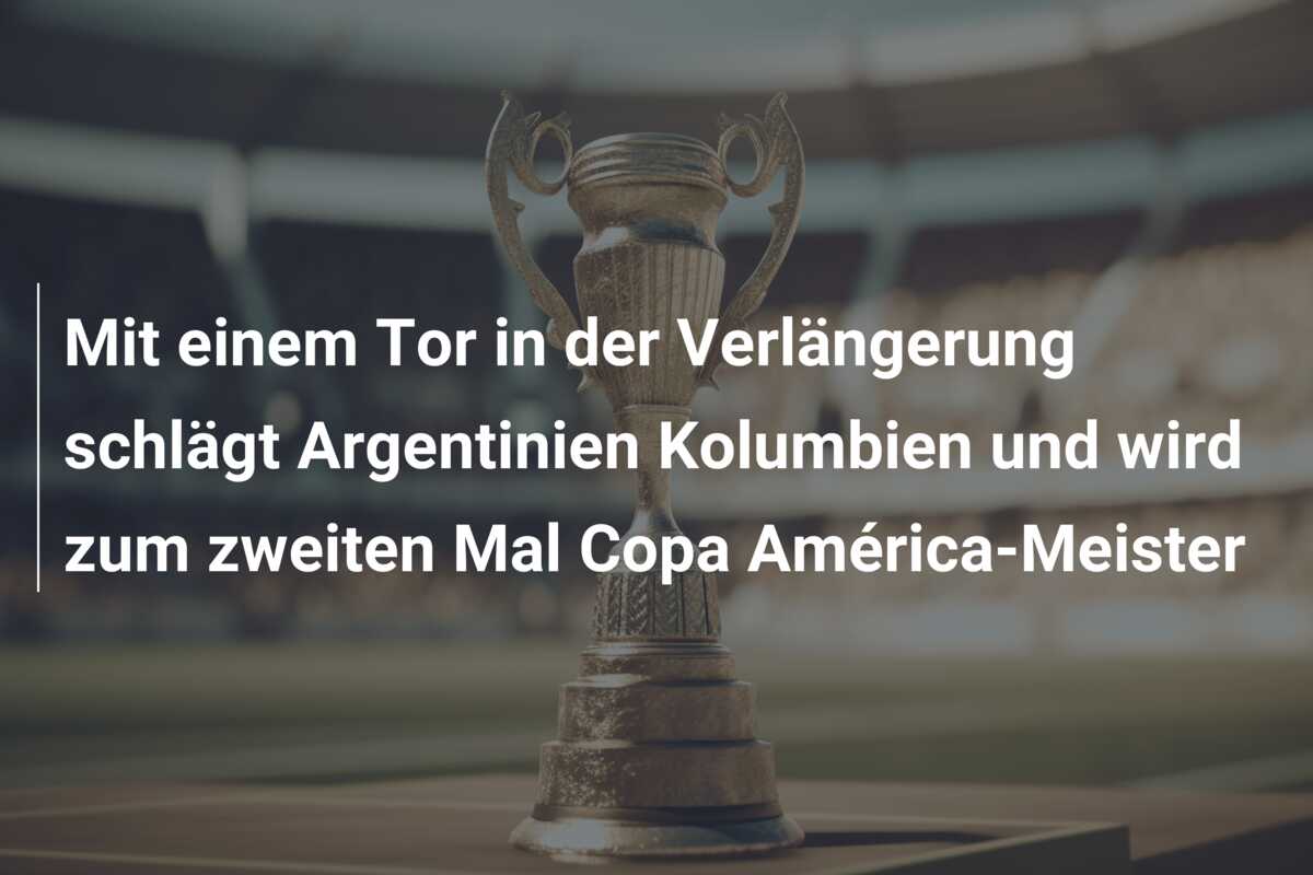 Mit einem Tor in der Verlängerung schlägt Argentinien Kolumbien und wird zum zweiten Mal Copa América-Meister