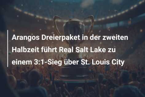 Arangos Dreierpaket in der zweiten Halbzeit führt Real Salt Lake zu einem 3:1-Sieg über St. Louis City