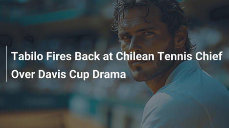 Tabilo Fires Back at Chilean Tennis Chief Over Davis Cup Drama