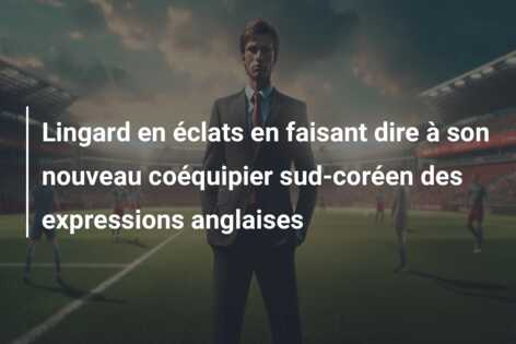 Lingard en éclats en faisant dire à son nouveau coéquipier sud-coréen des expressions anglaises