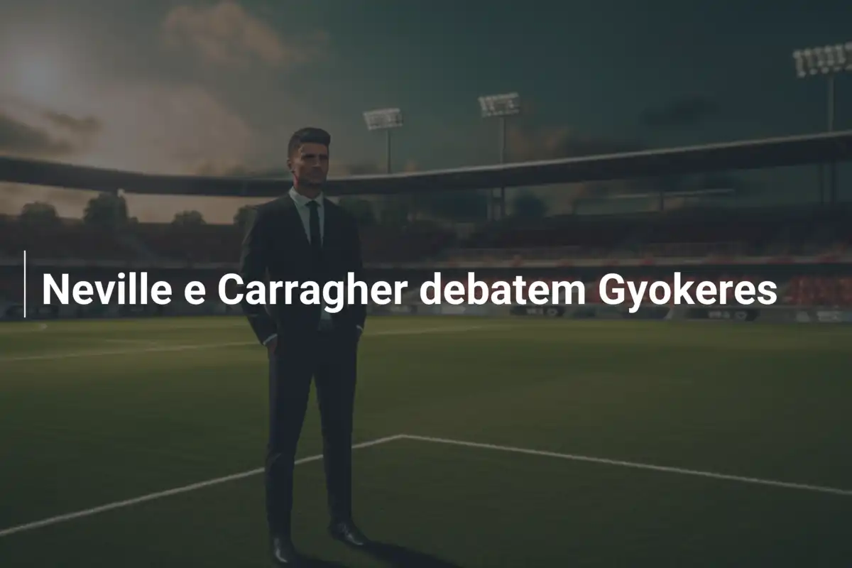 Neville e Carragher debatem Gyokeres