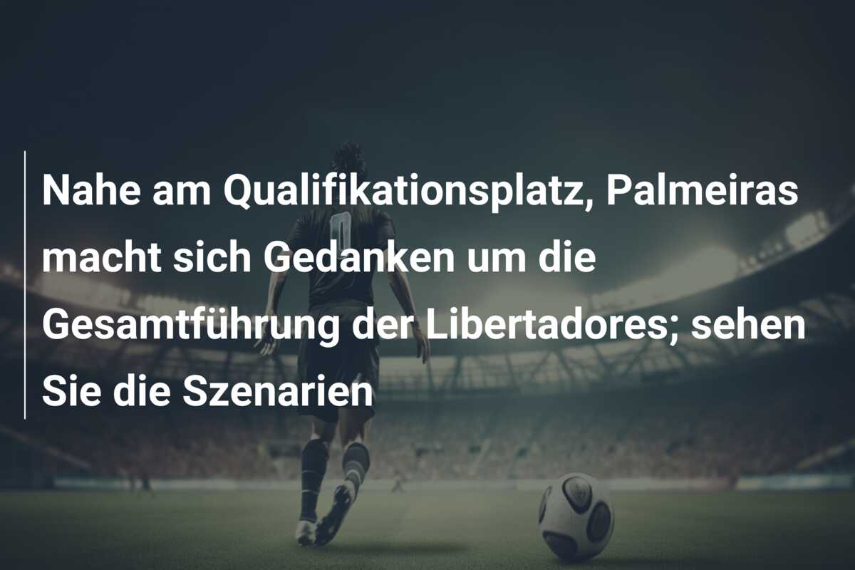 Nahe am Qualifikationsplatz, Palmeiras macht sich Gedanken um die Gesamtführung der Libertadores; sehen Sie die Szenarien