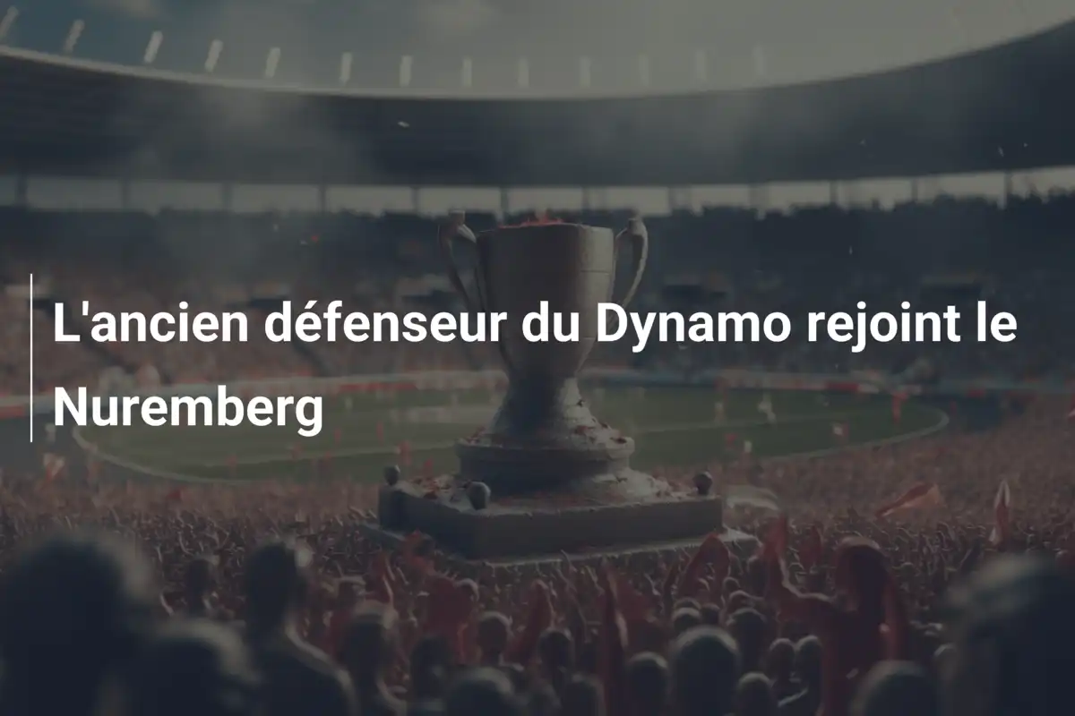 L'ancien défenseur du Dynamo rejoint le Nuremberg