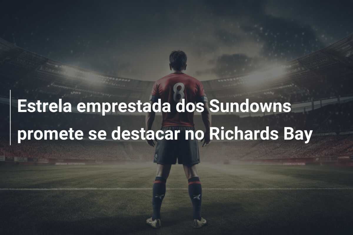Estrela emprestada dos Sundowns promete se destacar no Richards Bay