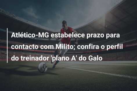 Atlético-MG estabelece prazo para contacto com Milito; confira o perfil do treinador ‘plano A’ do Galo