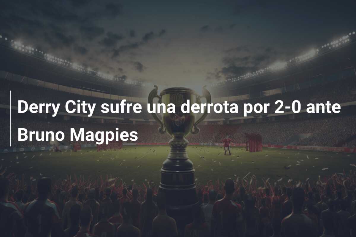 Derry City sufre una derrota por 2-0 ante Bruno Magpies