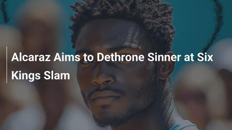 Alcaraz will Sinner beim Six Kings Slam herausfordern