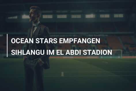 OCEAN STARS EMPFANGEN SIHLANGU IM EL ABDI STADION